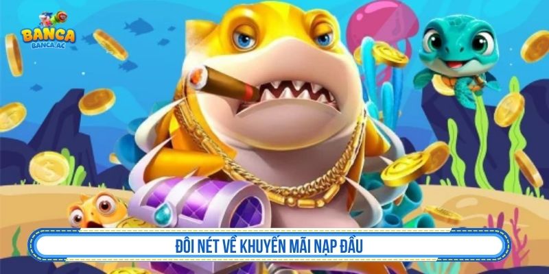 Đôi nét về khuyến mãi nạp đầu